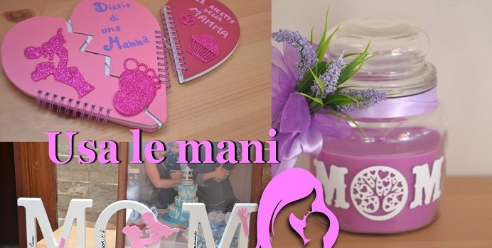 La festa della mamma: consigli, idee per regali fai da te e